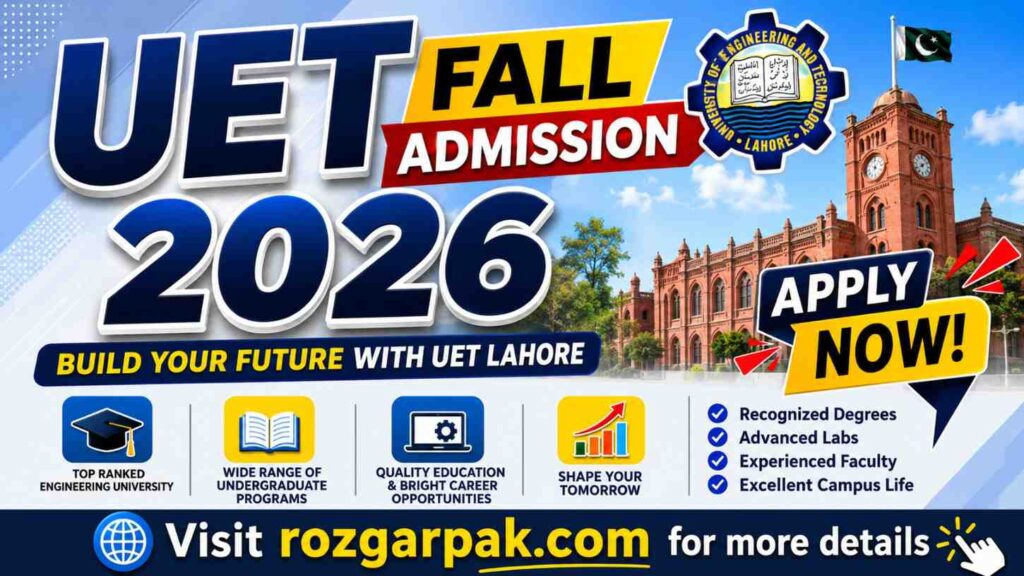 UET Fall Admissions 2026 – Online Apply: Last chance to secure your future